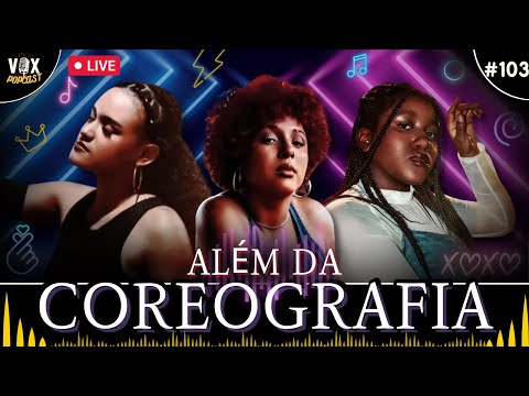 Maiara Santos X Marcy Moreira X Thuyanne Marmelo | Além Da Coreografia | Kpop | Vox Popcast #103