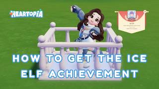 This Took Forever   How To Get The Ice Elf Achievement In Heartopia