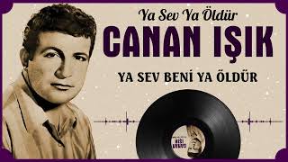 Canan Işık - Ya Sev Ya Öldür  ESKİ KAYIT Resimi