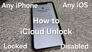 How to iCloud Unlock Any iPhone Locked to Owner with Disabled Apple ID and Password Any iOS