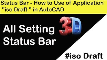 Status Bar - How to Use of Application "iso Draft " in AutoCAD