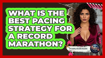 What Is The Best Pacing Strategy For A Record Marathon? - Epic World Record Holders