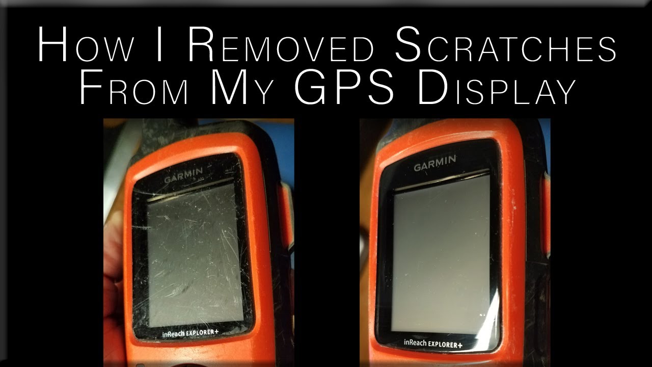 Removing Scratches from a Garmin GPSMAP 64s screen – WT8P's Notes