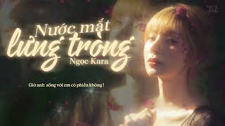 Miniatura de vídeo de "Nước Mắt Lưng Tròng - Ngọc Kara | Lyrics Video"