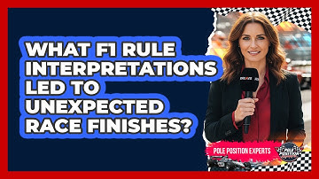 What F1 Rule Interpretations Led To Unexpected Race Finishes? - Pole Position Experts