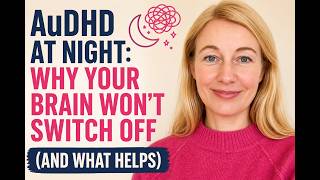AuDHD at Night: Why Your Brain Won't Switch Off (And What Helps)