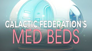 The Promise of Med Beds by the Galactic Federation: Healing Miracles on the Horizon.