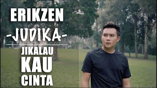 Video thumbnail of "Jikalau kau Cinta - Judika Cover By Erikzen"