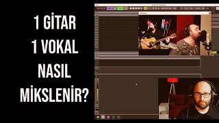 1 GİTAR 1 VOKAL AKUSTİK KAYIT MİKSİ ( En Basit Haliyle Nasıl Mikslenir? )