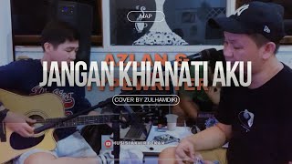 Jangan Khianati Aku - Azlan & The Typewriter (Musisi Akhir Pekan Cover by Zulhamdiki)