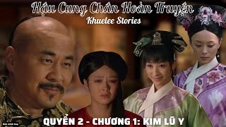 Nguyên tác: HẬU CUNG CHÂN HOÀN TRUYỆN (Quyển 2 - Chương 1)@khueleestories