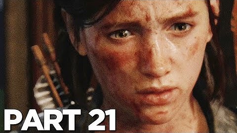 LAST OF US 2 WALKTHROUGH GAMEPLAY Part 21