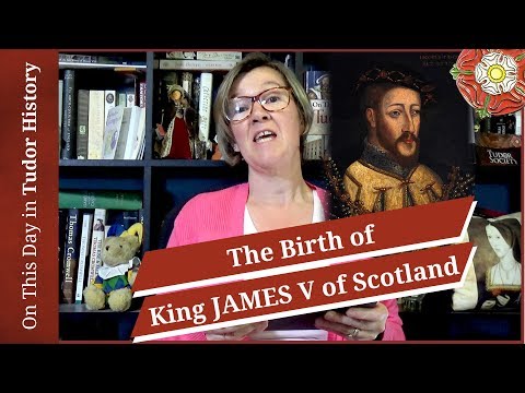 April 10 - The Birth of King James V of Scotland