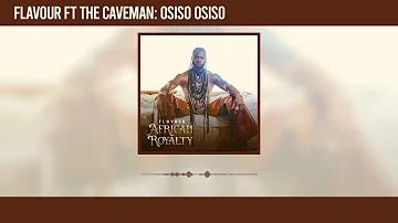 Flavour - Osiso Osiso Featuring The Cavemen [Official Audio]