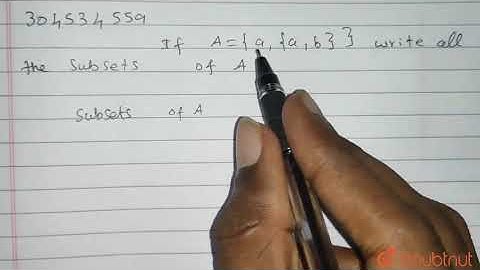 If A = {a,{a,b}}, write all the subsets of A. | Class 9 Maths | Doubtnut