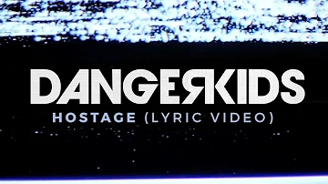 dangerkids -  hostage (Official Lyric Video)