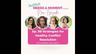 Ep. 98 Strategies for Healthy Conflict Resolution: A Roundtable Discussion