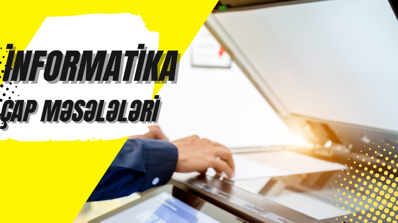 ÇAP MƏSƏLƏLƏRİ | İNFORMATİKA