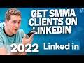 How To Get SMMA Clients On LinkedIn In 2022 (NEW Method!)