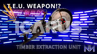 TIMBER EXTRACTION UNIT LEGENDARY WEAPON - BEST BUILD GUIDE | ICARUS