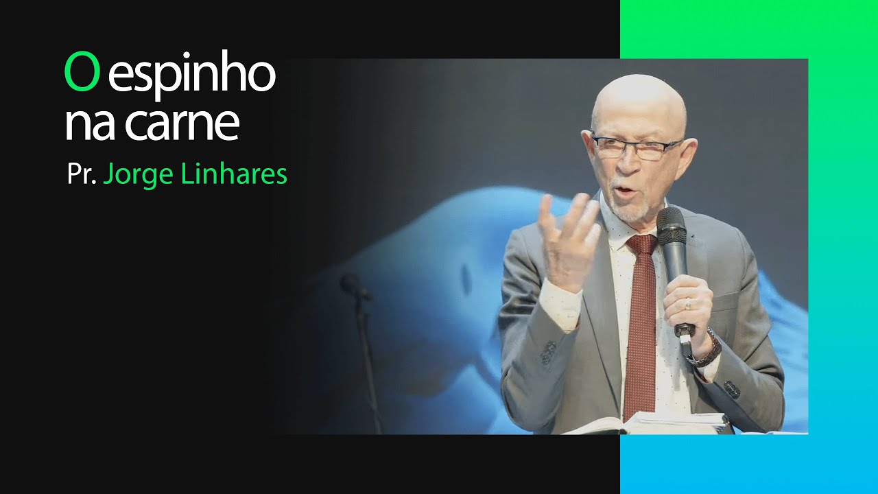 O espinho na carne | Pr. Jorge Linhares | Pastoral | 07/01/2024