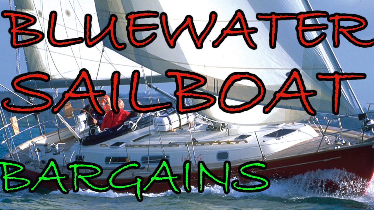 Bluewater sailing, Buying a sailboat, How to get the best deals, bargains and SAVE money