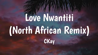 Love Nwantiti (North African Remix) - CKay Lyrics 🎵