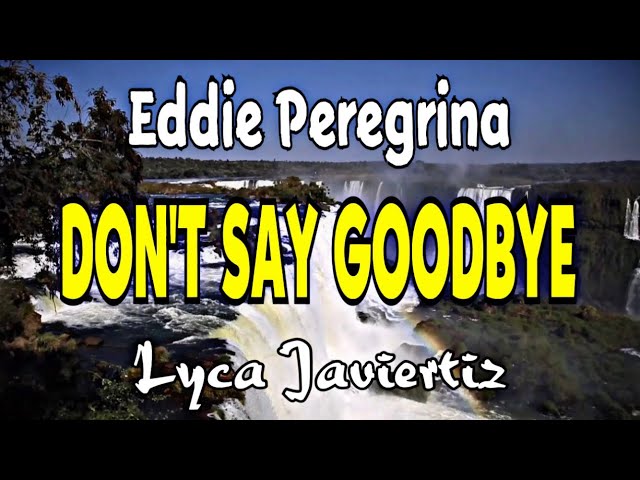 Don’t Say Goodbye - Eddie Peregrina | Lyca Javiertiz | Lyrics class=