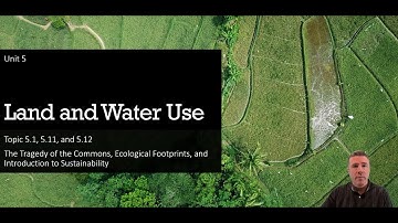 5.1, 5.11, and 5.12 - The Tragedy of the Commons, Ecological Footprints, and Introduction to Sustain