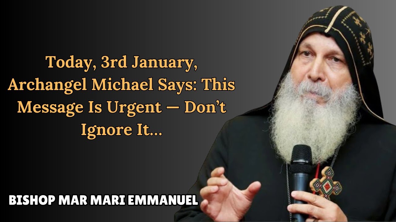 Today, 3rd January, Archangel Michael Says: This Message Is Urgent — Don’t Ignore It || Bishop