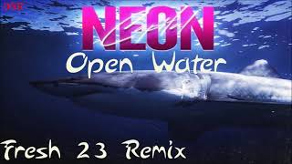 Neon Capital - Open Water (Fresh 23 Remix)