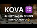 KOVA BURCU ♒️ BU KEZ KAÇAN SENSİN KOVALAYAN O!