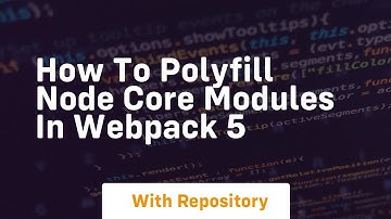how to polyfill node core modules in webpack 5