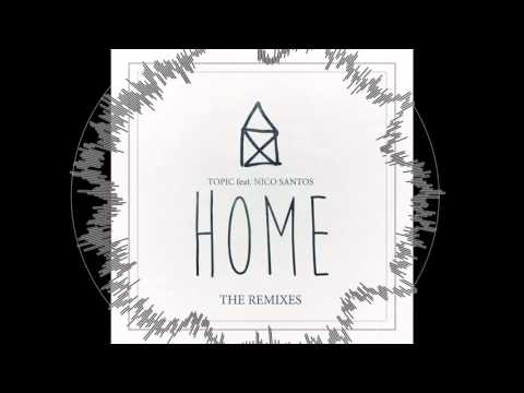 TOPIC - HOME ft. Nico Santos (B-Case Remix)