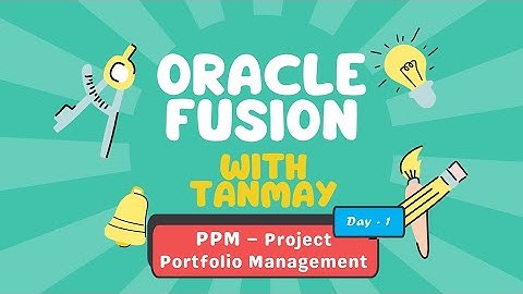 Oracle Fusion Cloud Projects Portfolio Management PPM training video DAY-1