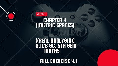 Real analysis | chapter 4| # Lect 4 |Full Exercise 4.1 | Metric Spaces