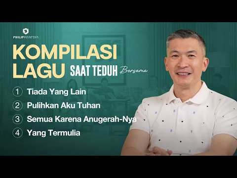 Kompilasi Lagu Saat Teduh Bersama - Episode 227 (Official Philip Mantofa)
