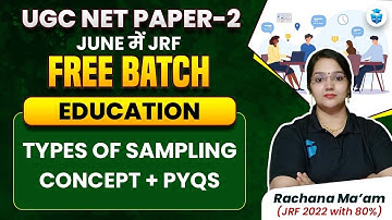 Types of Sampling Concept with PYQs | UGC NET Educatio by Rachana Mam | UGC NET June 2024 JRFAdda
