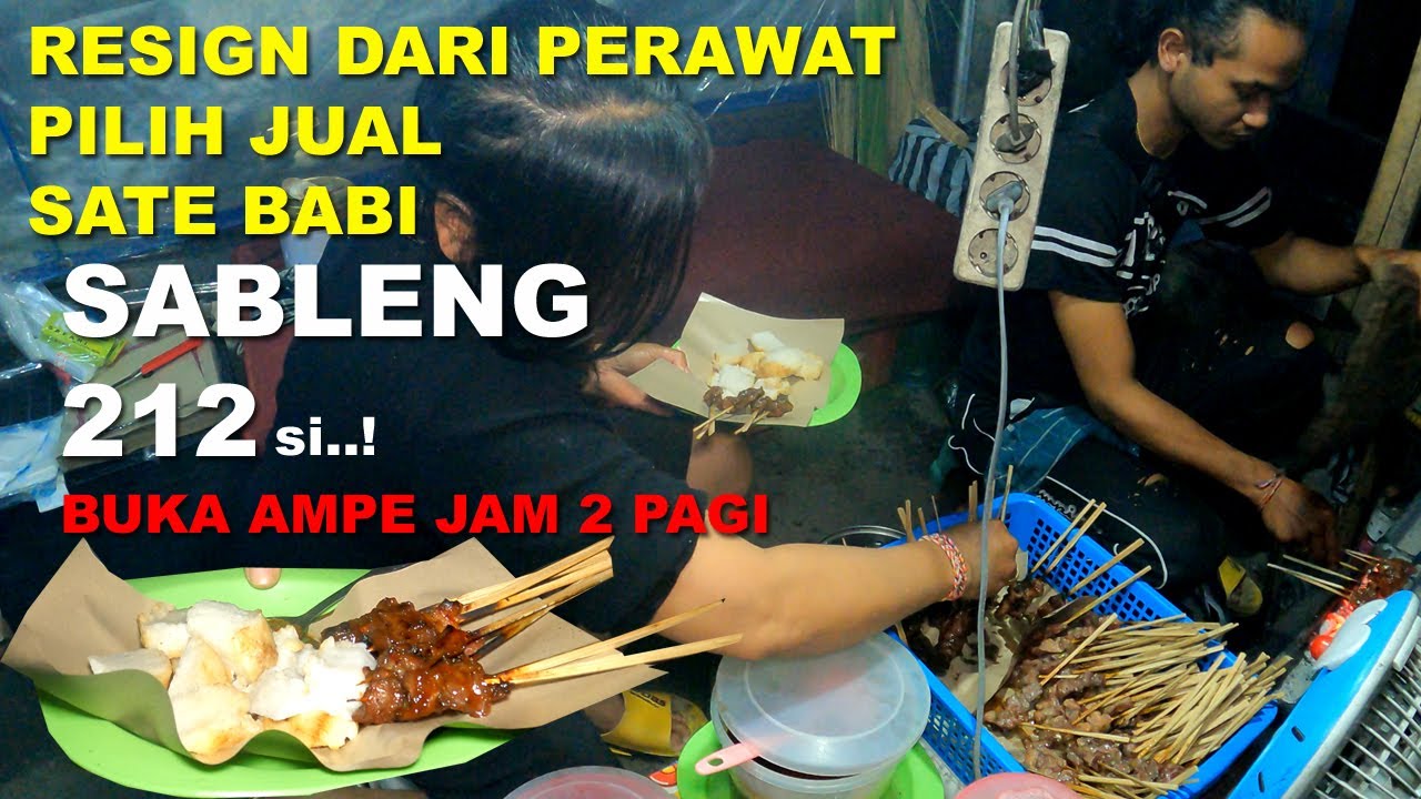 RESIGN DARI PERAWAT PILIH JUALAN SATE BABI SAMPAI JAM 2 PAGI