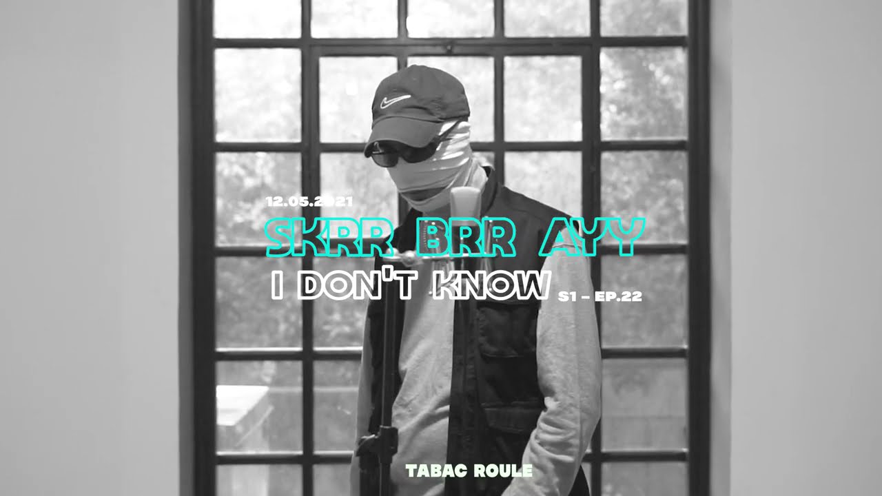 Skrr Brr Ayy - I DON'T KNOW | TABAC ROULE