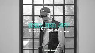 Skrr Brr Ayy - I DON'T KNOW | TABAC ROULE