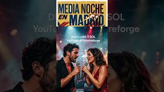 DUO LUNA y SOL - Media noche en Madrid – Musica española | New Version | Ghostreforge