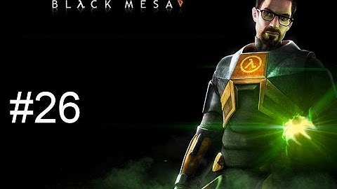 Black Mesa: Source Ep. 26 w/ Fixer - The Finale