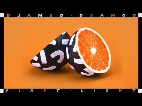 Django Django - First Light (Official Audio)