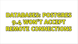 Databases: Postgres 9.4 won't accept remote connections