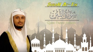 سورة الـثـيـن بصوت القارئ فارس عباد - Surah At-Tin Qari Fares Abbad