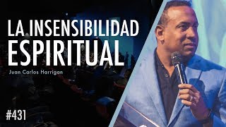 La Insensibilidad Espiritual  Pastor Juan Carlos Harrigan