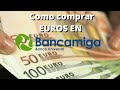 Como comprar EUROS EN BANCAMIGA CUENTA EN EUROS VENEZUELA