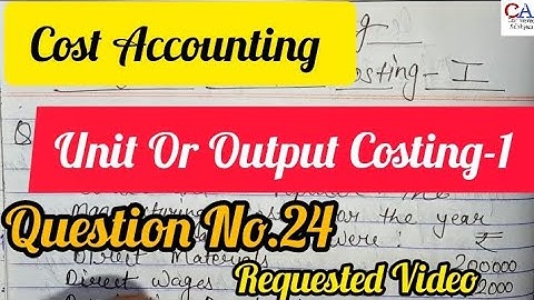 Unit Or Output Costing | Output Costing Cost Accounting | Unit Output Costing Ques| Cost Accounting