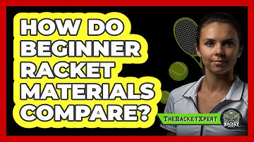 How Do Beginner Racket Materials Compare?